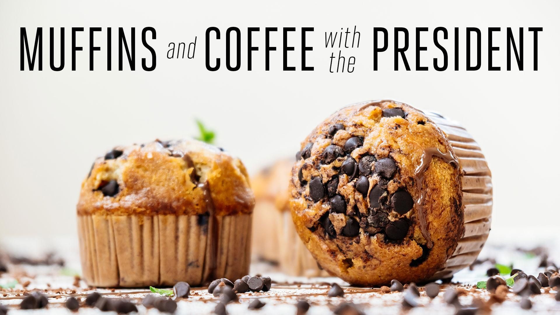 Muffins and Coffee with the President
