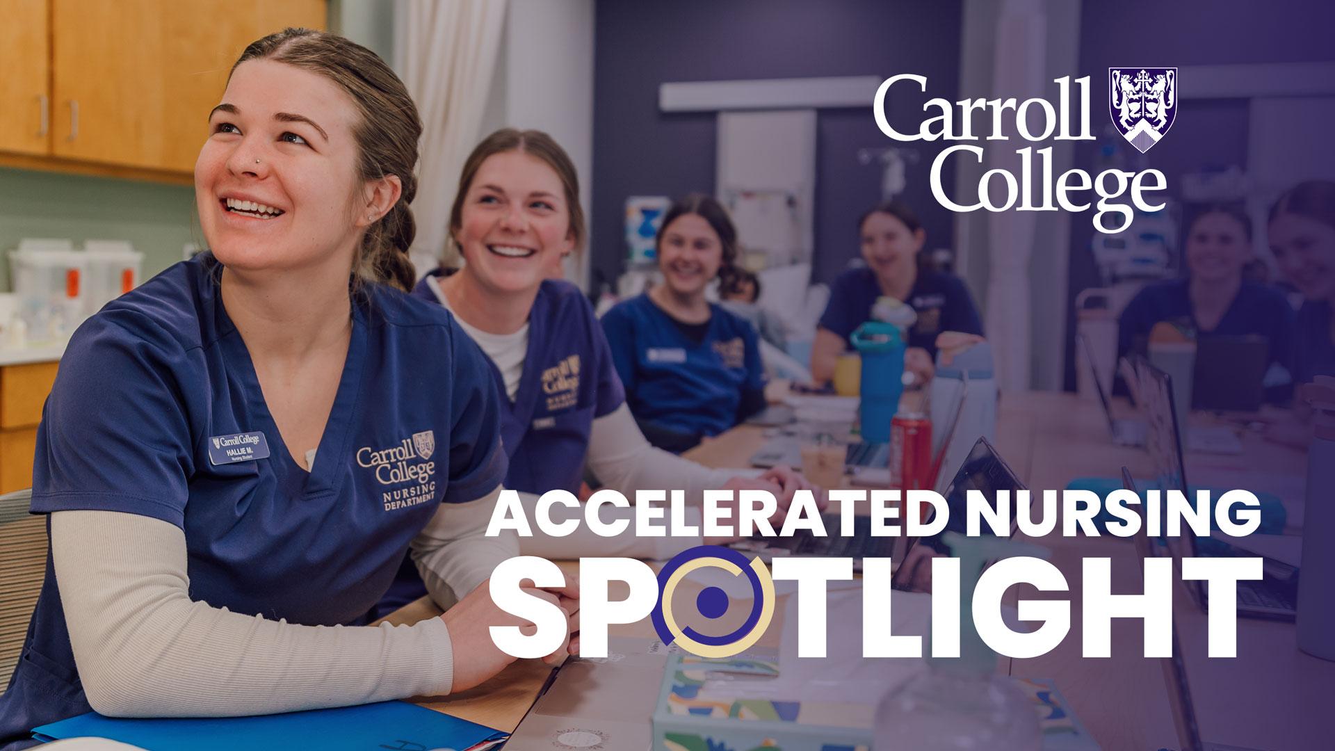Accelerated Nursing Spotlight: Photo of nursing students with white text of accererated nursing spotlight and the Carroll College logo